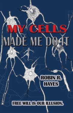 My Cells Made Me Do It - Hayes, Robin R