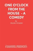 One O'Clock from the House - A Comedy