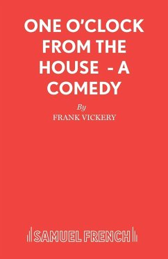 One O'Clock from the House - A Comedy - Vickery, Frank