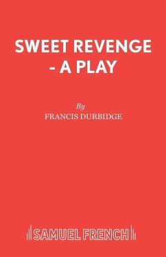 Sweet Revenge - A Play - Durbidge, Francis