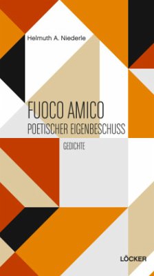 Fuoco Amico - Poetischer Eigenbeschuss - Niederle, Helmuth A.