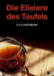 Die Elixiere des Teufels (eBook, ePUB) - Theodor Amadeus Hoffmann, Ernst