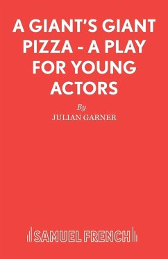 A Giant's Giant Pizza - A Play for Young Actors - Garner, Julian