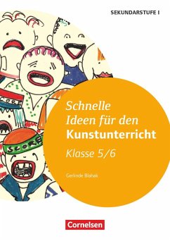 Schnelle Ideen für den Kunstunterricht in der Sekundarstufe I 5./6. Schuljahr - Kopiervorlagen - Blahak, Gerlinde