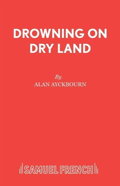 Drowning On Dry Land - Ayckbourn, Alan