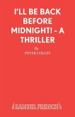 I'll Be Back Before Midnight! - A Thriller