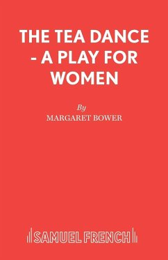 The Tea Dance - A play for women - Bower, Margaret