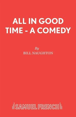 All In Good Time - A Comedy - Naughton, Bill