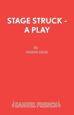Stage Struck - A Play - Gray, Simon