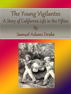 The Young Vigilantes: A Story of California Life in the Fifties (eBook, ePUB) - Adams Drake, Samuel