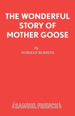 The Wonderful Story of Mother Goose - Robbins, Norman