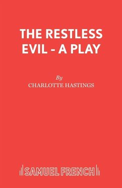 The Restless Evil - A Play - Hastings, Charlotte