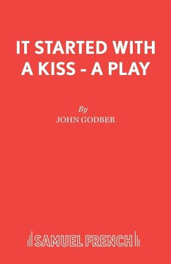 It Started With a Kiss - A Play - Godber, John