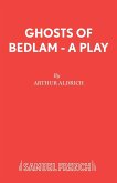 Ghosts of Bedlam - A Play