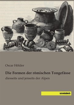 Die Formen der römischen Tongefässe - Hölder, Oscar