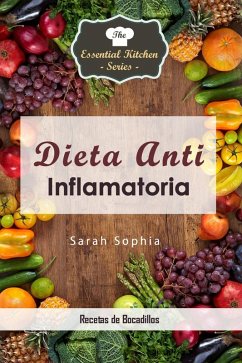 Dieta Anti Inflamatoria - Recetas de Bocadillos (eBook, ePUB) - Sophia, Sarah