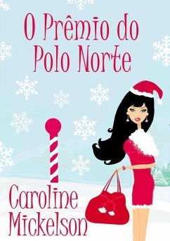 O Premio do Polo Norte (Uma comedia romantica de Natal) (eBook, ePUB) - Mickelson, Caroline