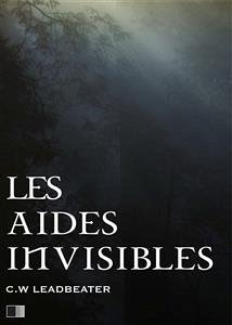 Les aides invisibles (eBook, ePUB) - W. Leadbeater, Charles