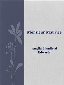 Monsieur Maurice (eBook, ePUB) - Blandford Edwards, Amelia