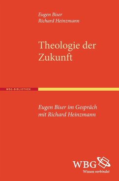 Theologie der Zukunft - Eugen-Biser-Stiftung;Heinzmann, Richard