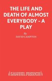 The Life and Death of Almost Everybody - A Play