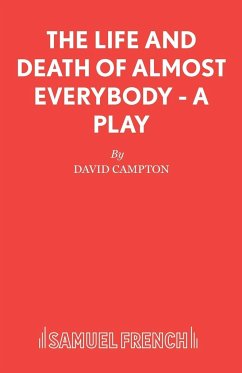 The Life and Death of Almost Everybody - A Play - Campton, David