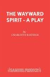 The Wayward Spirit - A Play - Bild 1