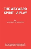 The Wayward Spirit - A Play