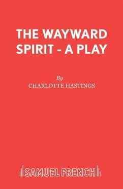 The Wayward Spirit - A Play - Hastings, Charlotte