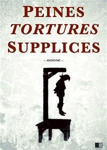 Peines, tortures et supplices (eBook, ePUB) - anonyme