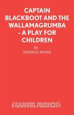 Captain Blackboot and the Wallamagrumba - A Play for Children