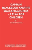 Captain Blackboot and the Wallamagrumba - A Play for Children