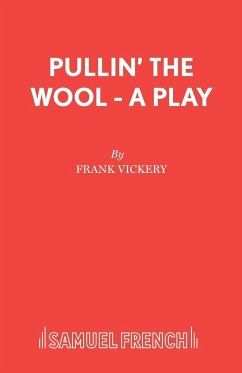 Pullin' the Wool - A Play - Vickery, Frank