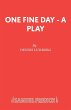 One Fine Day - A Play - Bild 1