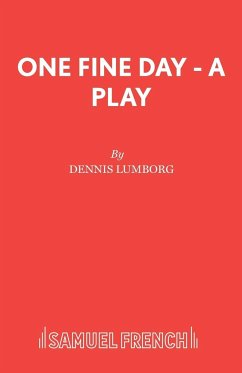 One Fine Day - A Play - Lumborg, Dennis