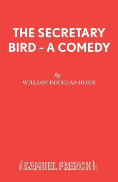 The Secretary Bird - A Comedy - Douglas-Home, William