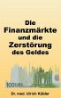Die Finanzmärkte und die Zerstörung... - Bild 1