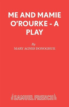 Me and Mamie O'Rourke - A Play - Donoghue, Mary Agnes