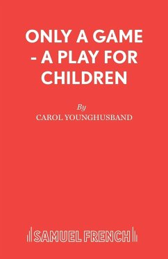 Only a Game - A Play for Children - Younghusband, Carol