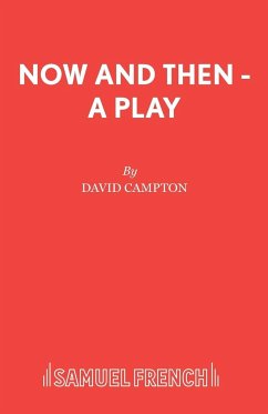 Now and Then - A Play - Campton, David