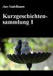 Kurzgeschichtensammlung I (eBook, ePUB) - Bild 1
