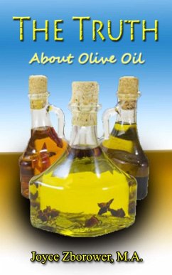 The Truth About Olive Oil -- Benefits, Curing Methods, Remedies (Food and Nutrition Series, #3) (eBook, ePUB) - Zborower, Joyce