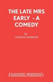 The Late Mrs Early - A Comedy