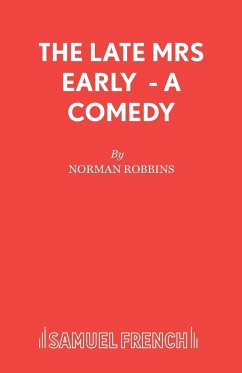 The Late Mrs Early - A Comedy - Robbins, Norman