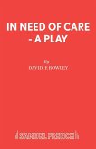 In Need of Care - A Play