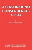 A Person of No Consequence - A Play