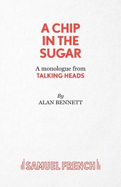 A Chip in the Sugar - A monologue from Talking Heads - Bennett, Alan