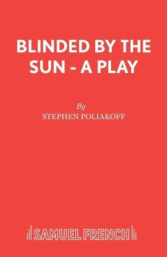 Blinded by the Sun - A Play - Poliakoff, Stephen