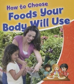 How to Choose Foods Your Body Will Use - Sjonger, Rebecca