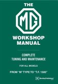 The MG Workshop Manual: 1929-1955: Complete Tuning and Maintenance For&#xd; Models M Type to TF 1500
